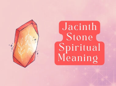 9 Jacinth Stone Spiritual Meanings and Powers