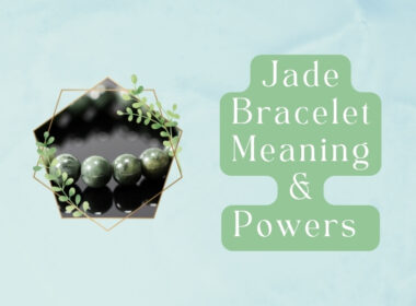 11 Jade Bracelet Meanings & Benefits: It’s Powerful? 