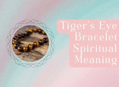 Tigers Eye Bracelet Spiritual Meaning: 7 Benefits