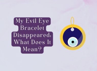 My Evil Eye Bracelet Disappeared: What Does It Mean?