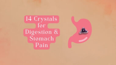 14 Crystals for Digestion and Stomach Pain (Updated)