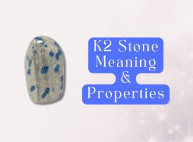 K2 Stone Meaning and 9 Healing Properties