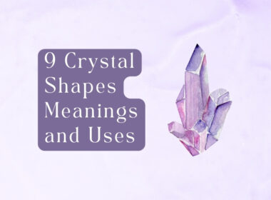 9 Crystal Shapes Meanings and Uses