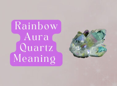 9 Rainbow Aura Quartz Meanings: Healing Properties