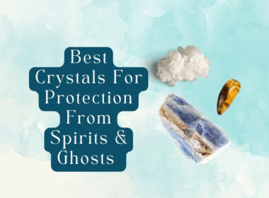 14 Crystals For Protection From Spirits & Ghosts
