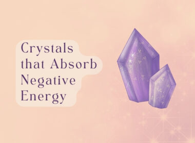 13 Crystals that Absorb Negative Energy (Immediately)