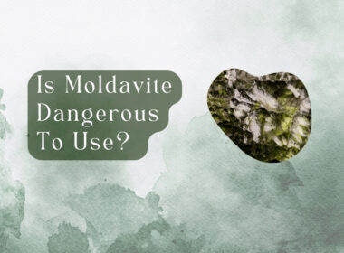 Is Moldavite Dangerous? 7 Side Effects You Should Know