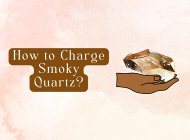 How to Charge Smoky Quartz? 5 Powerful Ways!