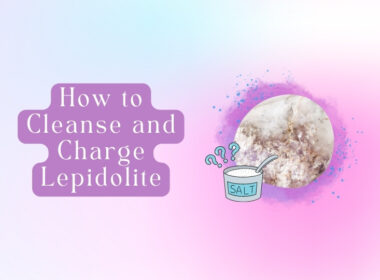 How to Cleanse and Charge Lepidolite? 9 Easy Ways 
