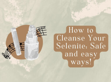 How to cleanse Selenite? 7 Safe Ways 