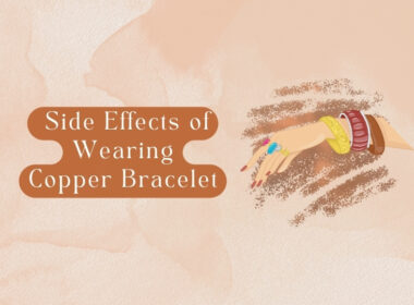 9 Side Effects of Wearing Copper Bracelet (dangerous)