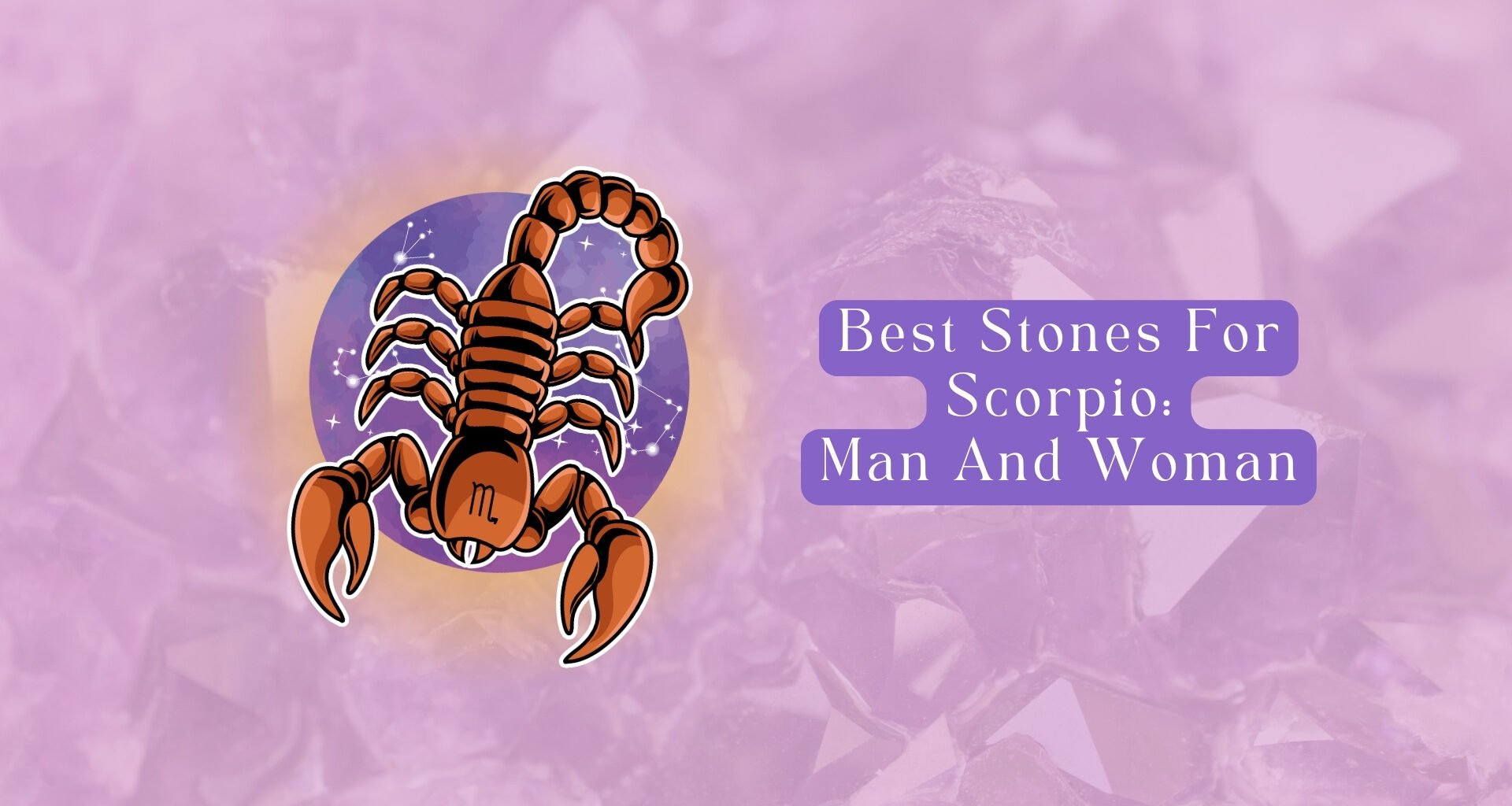 14 Best Stones for Scorpio: Man and Woman Crystals