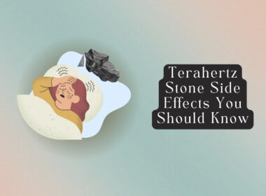 8 Terahertz Stone Side Effects You Should Know