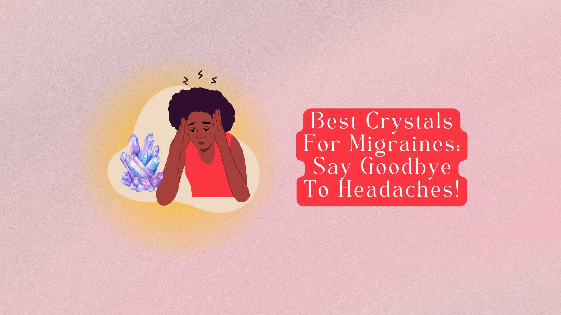 9 Best Crystals for Migraines Say Goodbye to Headaches!