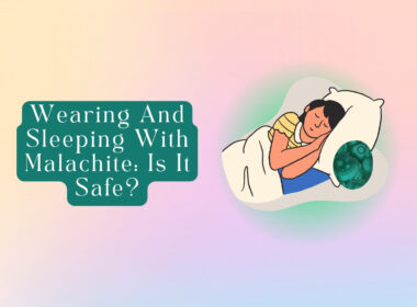 Wearing and Sleeping With Malachite: Is It Safe? Answered!