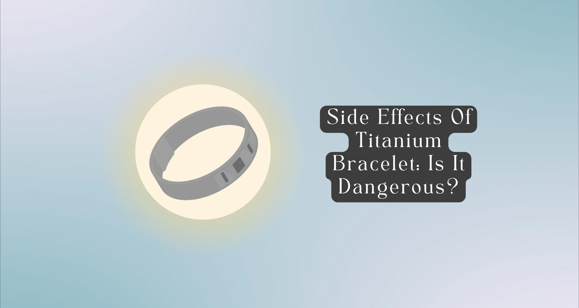 7 Side Effects Of Titanium Bracelet: Is It Dangerous?
