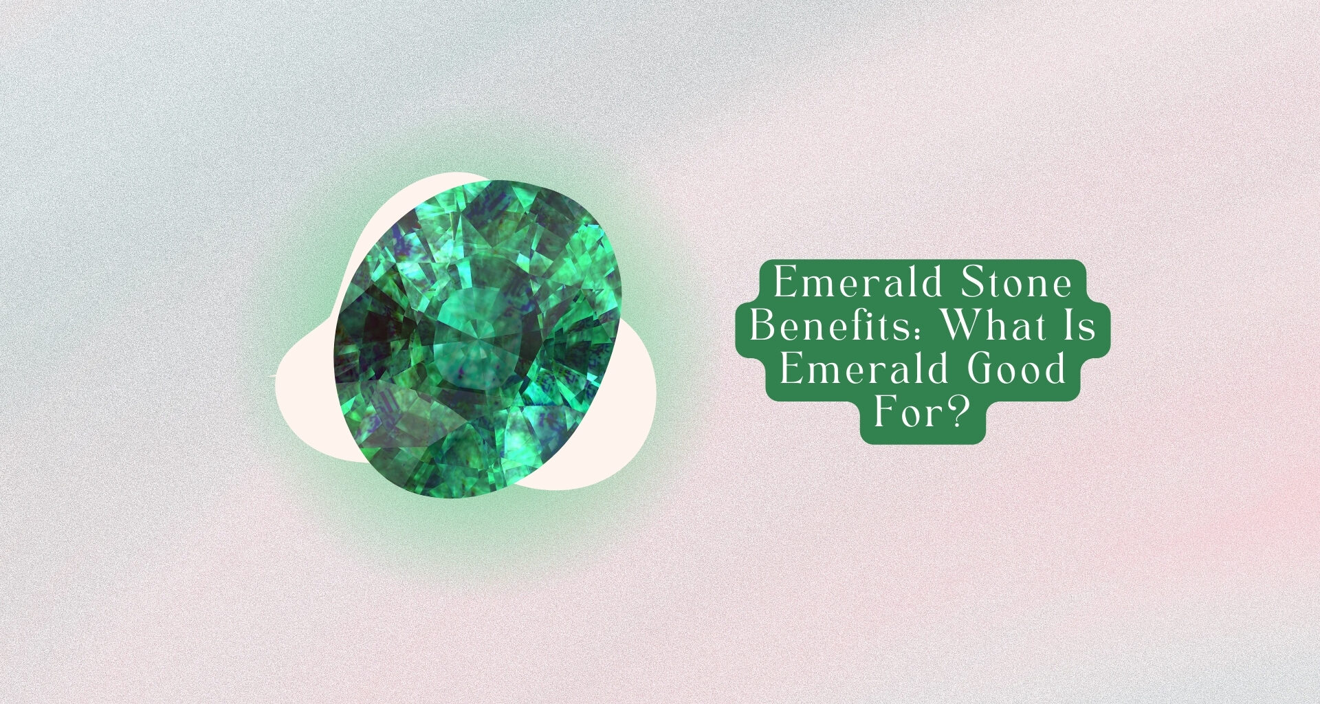 9 Emerald Stone Benefits: What Is Emerald Good For?