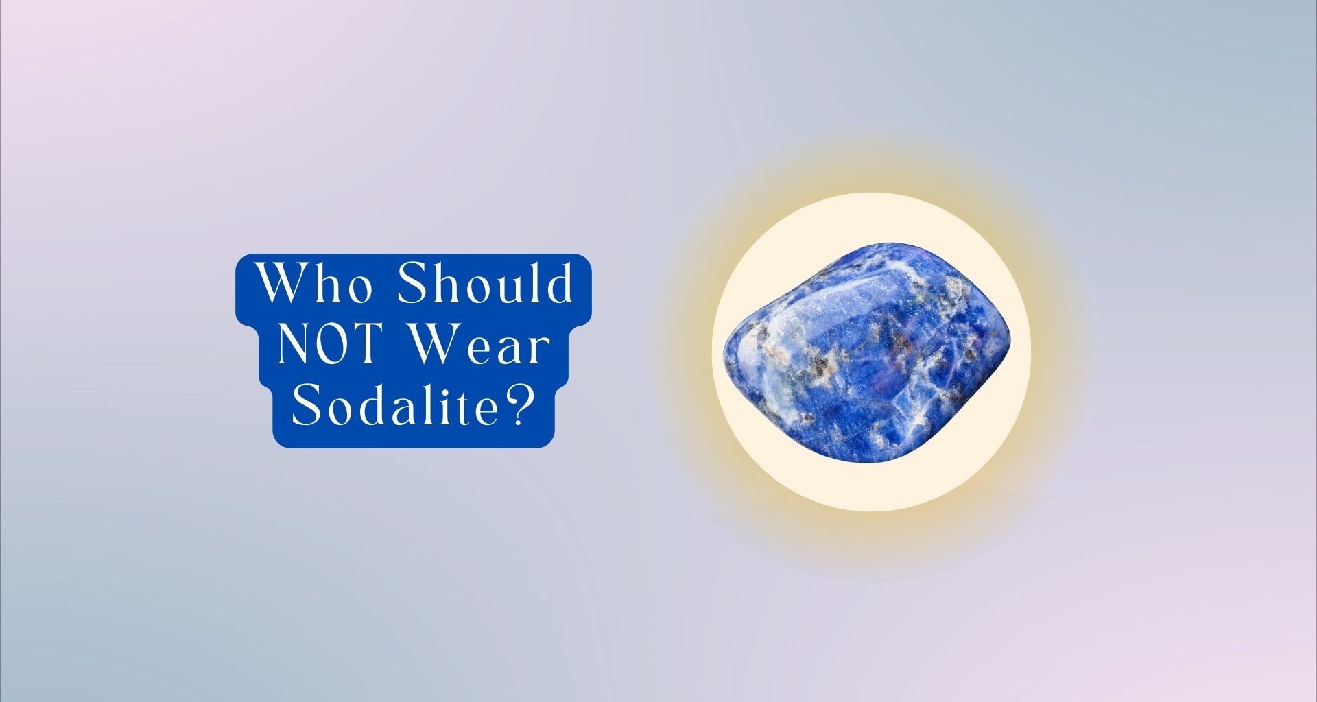 Who Should NOT Wear Sodalite? 9 Side Effects