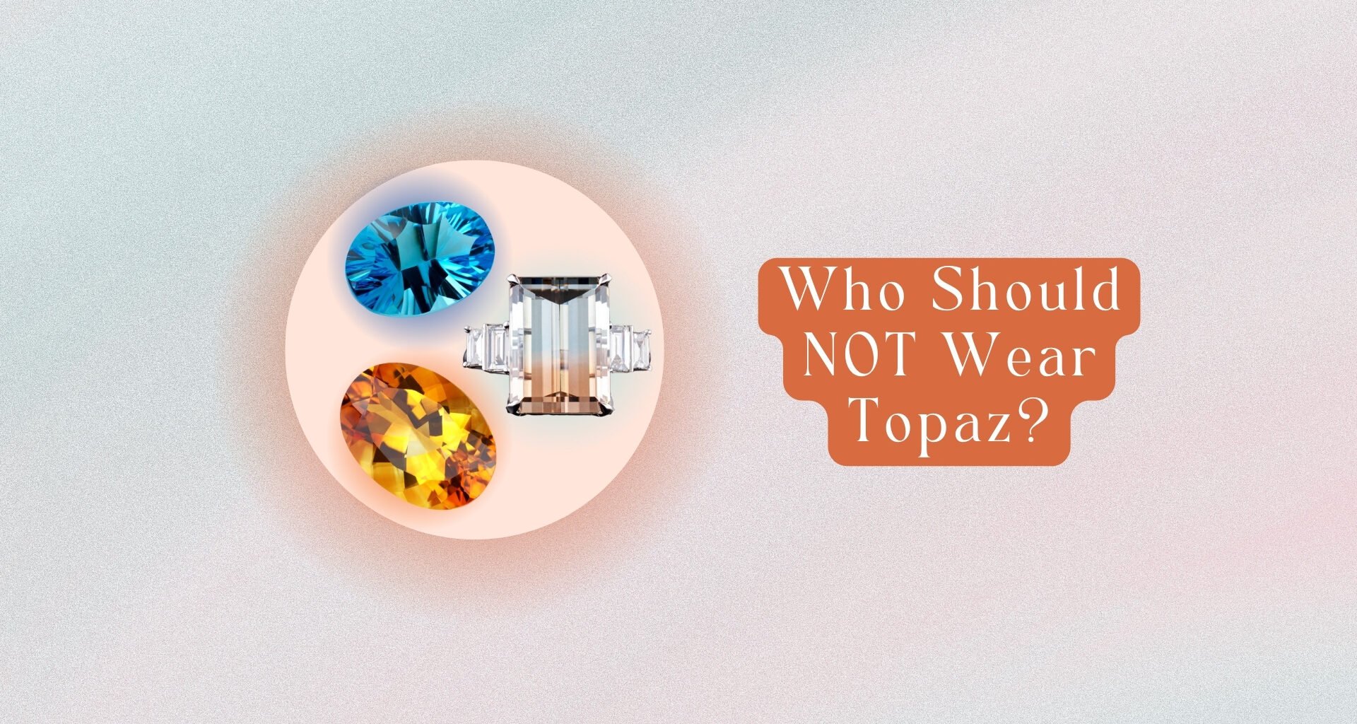 Who Should NOT Wear Topaz? 9 Possible Side Effects